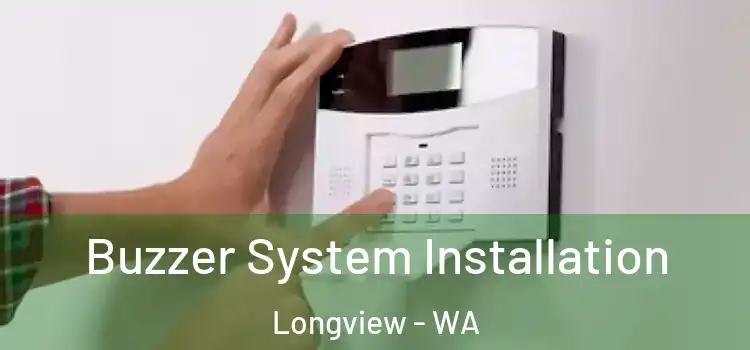 Buzzer System Installation Longview - WA