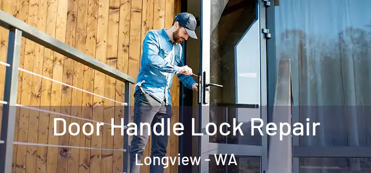 Door Handle Lock Repair Longview - WA