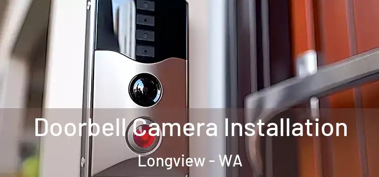  Doorbell Camera Installation Longview - WA