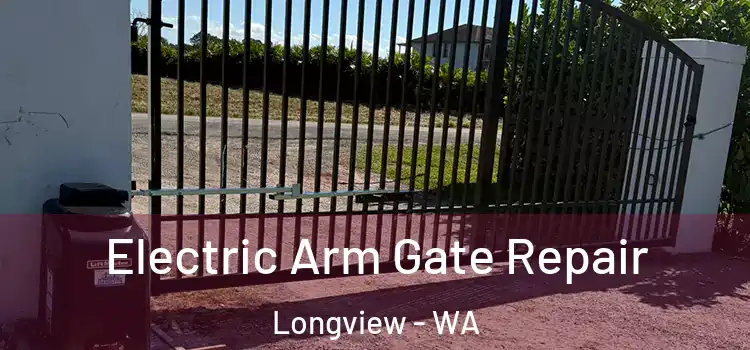 Electric Arm Gate Repair Longview - WA