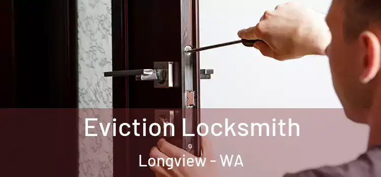  Eviction Locksmith Longview - WA