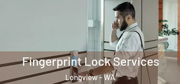 Fingerprint Lock Services Longview - WA