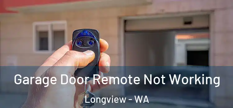  Garage Door Remote Not Working Longview - WA