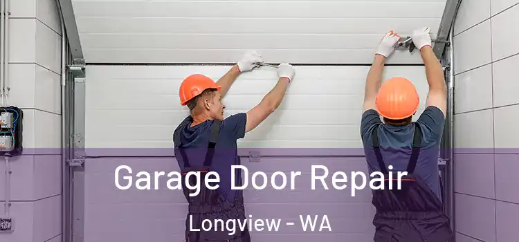  Garage Door Repair Longview - WA