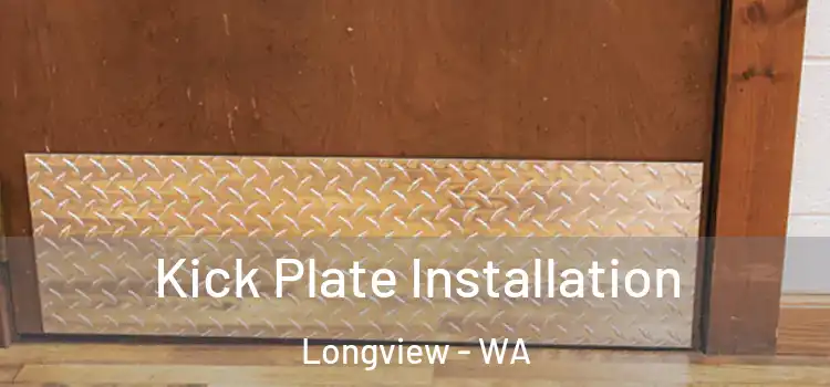 Kick Plate Installation Longview - WA