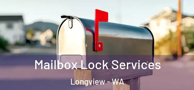  Mailbox Lock Services Longview - WA