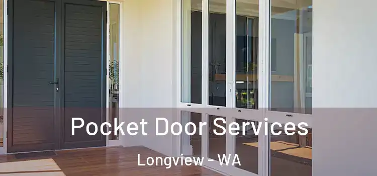 Pocket Door Services Longview - WA