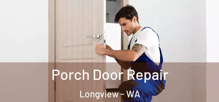  Porch Door Repair Longview - WA